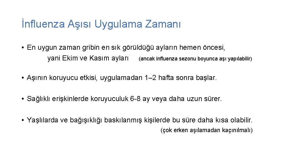 İnfluenza Aşısı Uygulama Zamanı • En uygun zaman gribin en sık görüldüğü ayların hemen