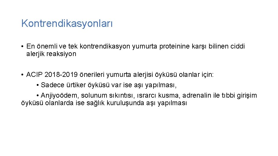 Kontrendikasyonları • En önemli ve tek kontrendikasyon yumurta proteinine karşı bilinen ciddi alerjik reaksiyon