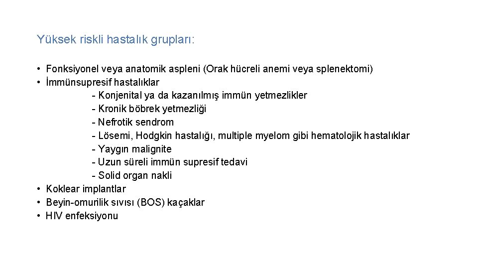 Yüksek riskli hastalık grupları: • Fonksiyonel veya anatomik aspleni (Orak hücreli anemi veya splenektomi)