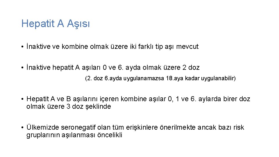 Hepatit A Aşısı • İnaktive ve kombine olmak üzere iki farklı tip aşı mevcut