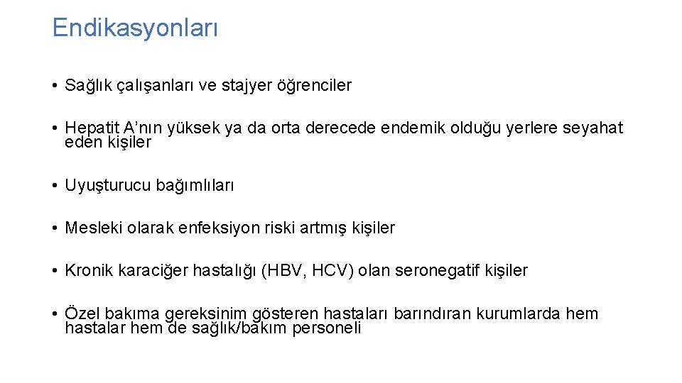 Endikasyonları • Sağlık çalışanları ve stajyer öğrenciler • Hepatit A’nın yüksek ya da orta