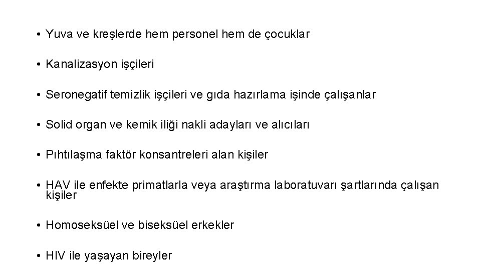  • Yuva ve kreşlerde hem personel hem de çocuklar • Kanalizasyon işçileri •