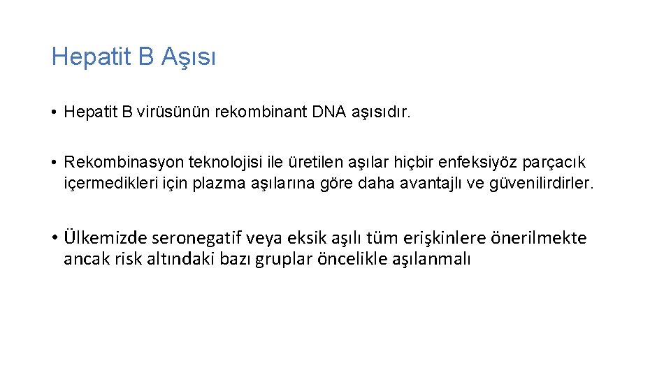 Hepatit B Aşısı • Hepatit B virüsünün rekombinant DNA aşısıdır. • Rekombinasyon teknolojisi ile