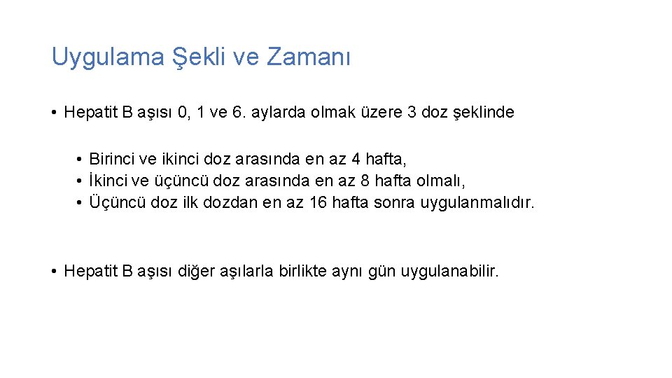 Uygulama Şekli ve Zamanı • Hepatit B aşısı 0, 1 ve 6. aylarda olmak