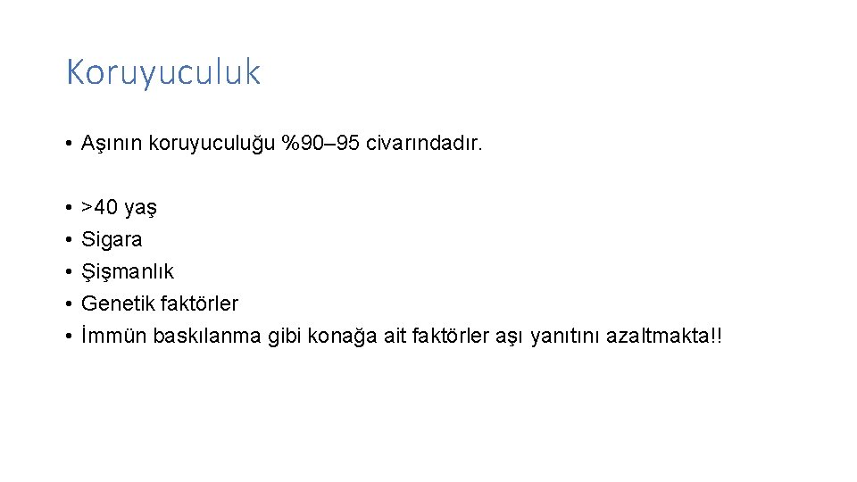 Koruyuculuk • Aşının koruyuculuğu %90– 95 civarındadır. • • • >40 yaş Sigara Şişmanlık