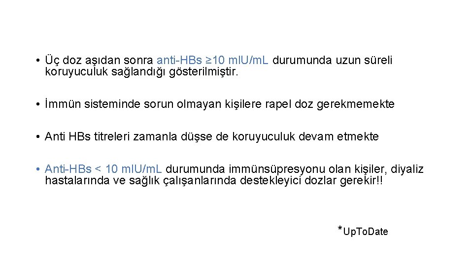  • Üç doz aşıdan sonra anti-HBs ≥ 10 ml. U/m. L durumunda uzun