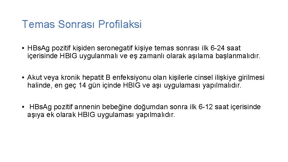 Temas Sonrası Profilaksi • HBs. Ag pozitif kişiden seronegatif kişiye temas sonrası ilk 6