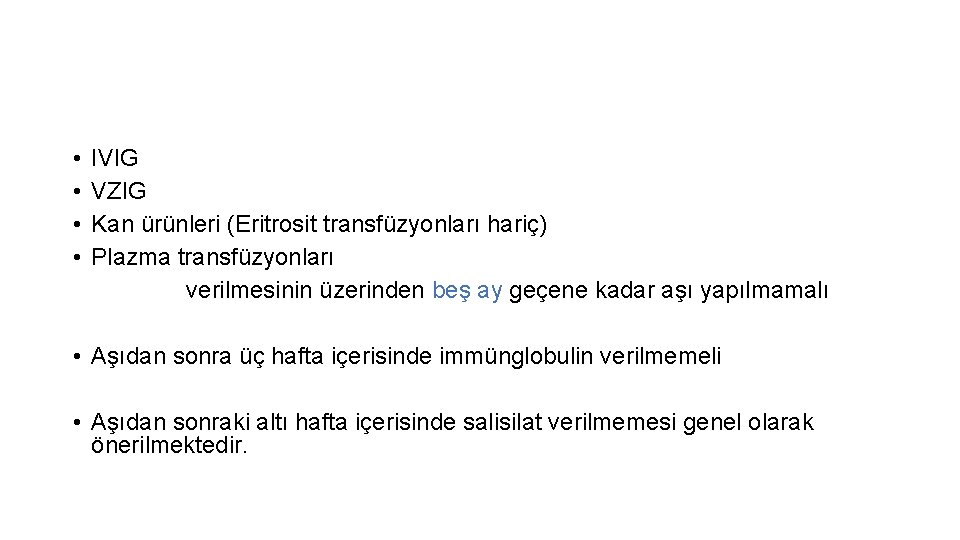  • IVIG • VZIG • Kan ürünleri (Eritrosit transfüzyonları hariç) • Plazma transfüzyonları