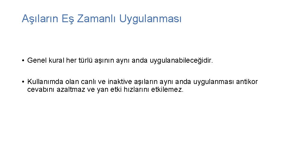 Aşıların Eş Zamanlı Uygulanması • Genel kural her türlü aşının aynı anda uygulanabileceğidir. •