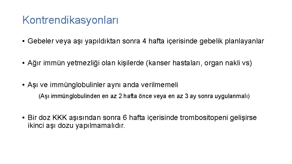 Kontrendikasyonları • Gebeler veya aşı yapıldıktan sonra 4 hafta içerisinde gebelik planlayanlar • Ağır