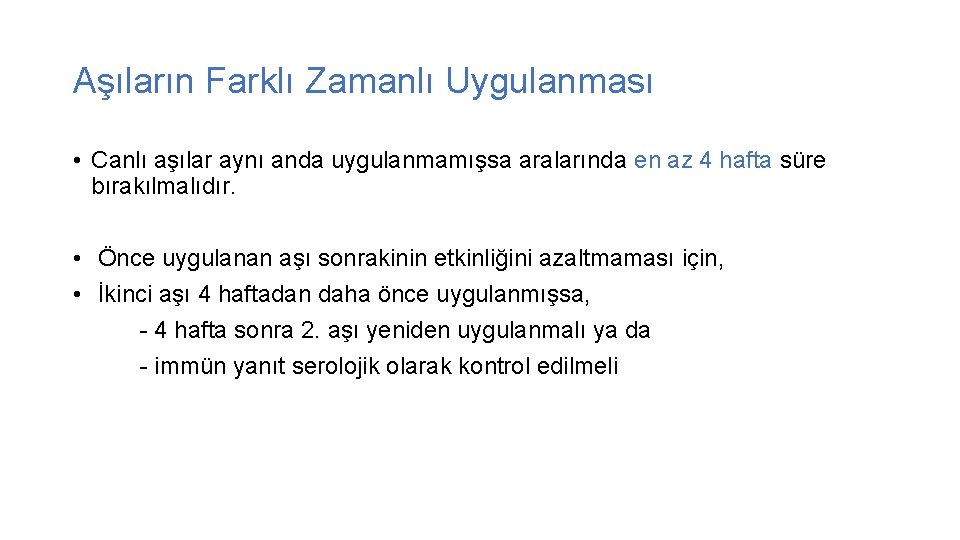 Aşıların Farklı Zamanlı Uygulanması • Canlı aşılar aynı anda uygulanmamışsa aralarında en az 4