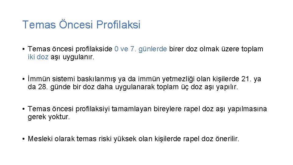 Temas Öncesi Profilaksi • Temas öncesi profilakside 0 ve 7. günlerde birer doz olmak