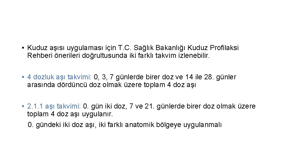  • Kuduz aşısı uygulaması için T. C. Sağlık Bakanlığı Kuduz Profilaksi Rehberi önerileri