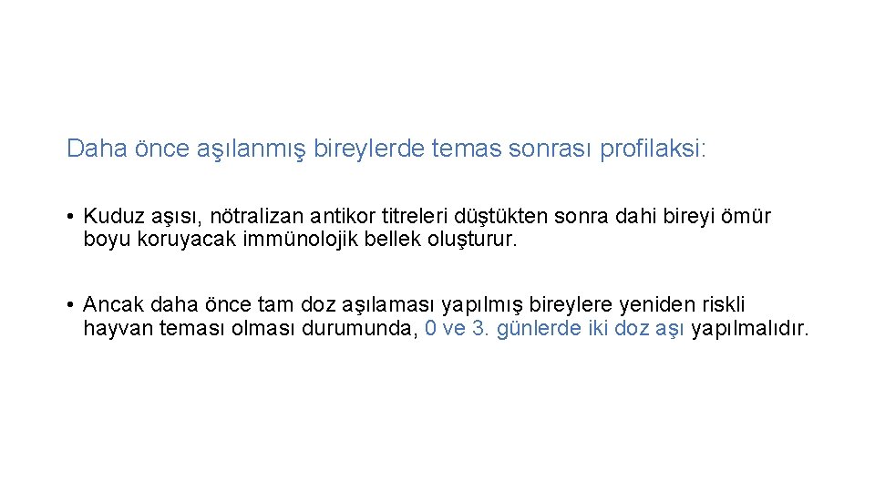 Daha önce aşılanmış bireylerde temas sonrası profilaksi: • Kuduz aşısı, nötralizan antikor titreleri düştükten