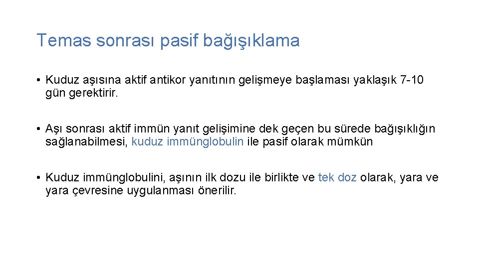 Temas sonrası pasif bağışıklama • Kuduz aşısına aktif antikor yanıtının gelişmeye başlaması yaklaşık 7