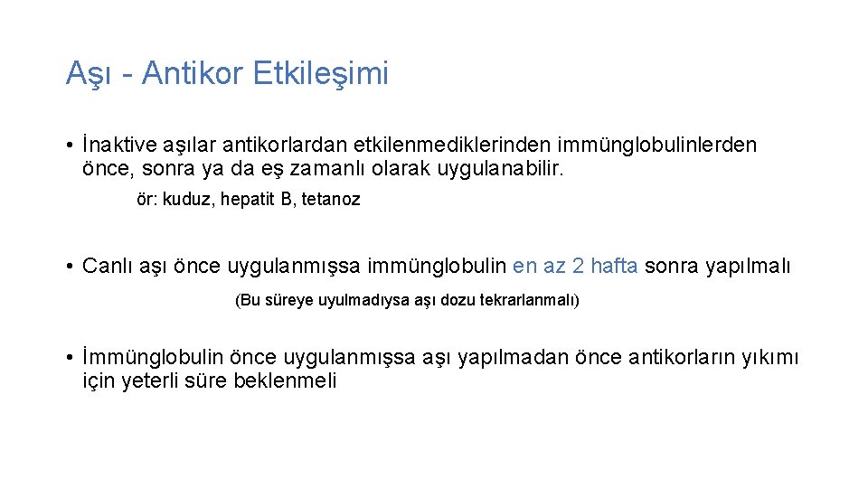 Aşı - Antikor Etkileşimi • İnaktive aşılar antikorlardan etkilenmediklerinden immünglobulinlerden önce, sonra ya da