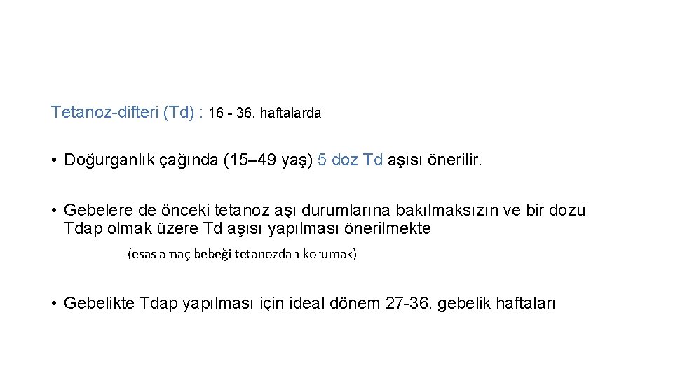 Tetanoz-difteri (Td) : 16 - 36. haftalarda • Doğurganlık çağında (15– 49 yaş) 5