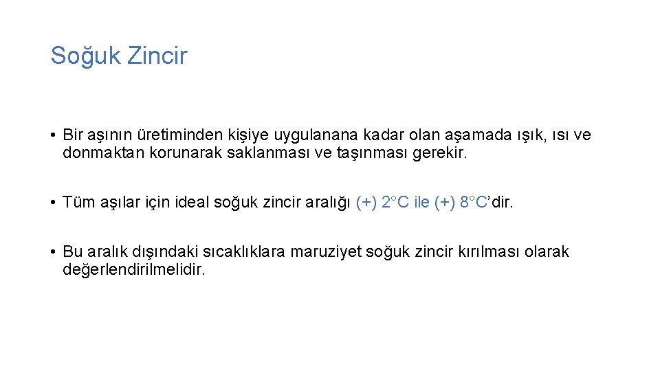 Soğuk Zincir • Bir aşının üretiminden kişiye uygulanana kadar olan aşamada ışık, ısı ve