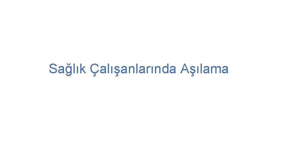  Sağlık Çalışanlarında Aşılama 