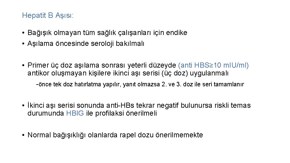 Hepatit B Aşısı: • Bağışık olmayan tüm sağlık çalışanları için endike • Aşılama öncesinde