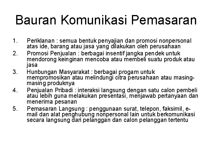 Bauran Komunikasi Pemasaran 1. 2. 3. 4. 5. Periklanan : semua bentuk penyajian dan