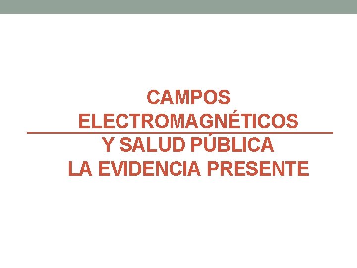 CAMPOS ELECTROMAGNÉTICOS Y SALUD PÚBLICA LA EVIDENCIA PRESENTE 