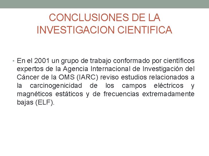 CONCLUSIONES DE LA INVESTIGACION CIENTIFICA • En el 2001 un grupo de trabajo conformado