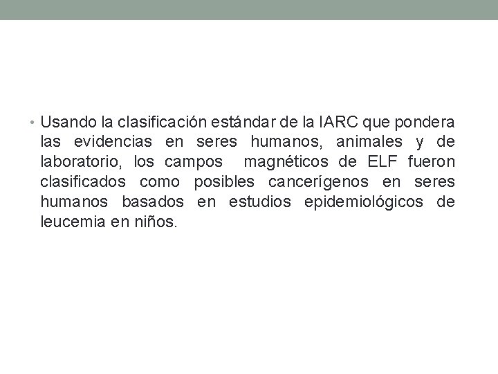  • Usando la clasificación estándar de la IARC que pondera las evidencias en