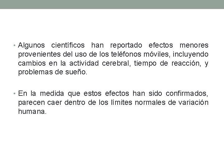  • Algunos científicos han reportado efectos menores provenientes del uso de los teléfonos