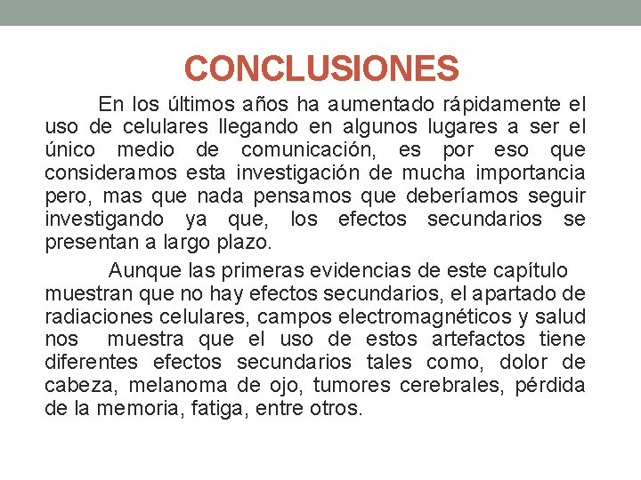 CONCLUSIONES En los últimos años ha aumentado rápidamente el uso de celulares llegando en