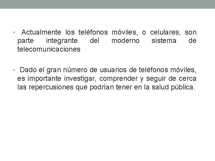  • Actualmente los teléfonos móviles, o celulares, son parte integrante telecomunicaciones del moderno