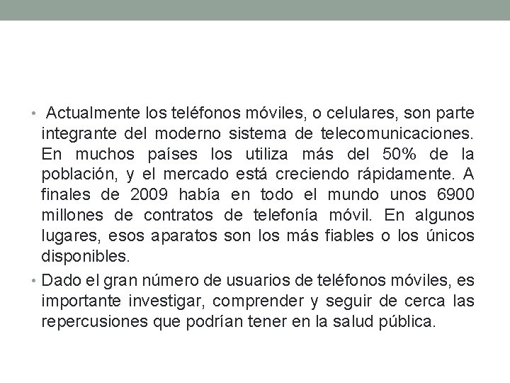  • Actualmente los teléfonos móviles, o celulares, son parte integrante del moderno sistema