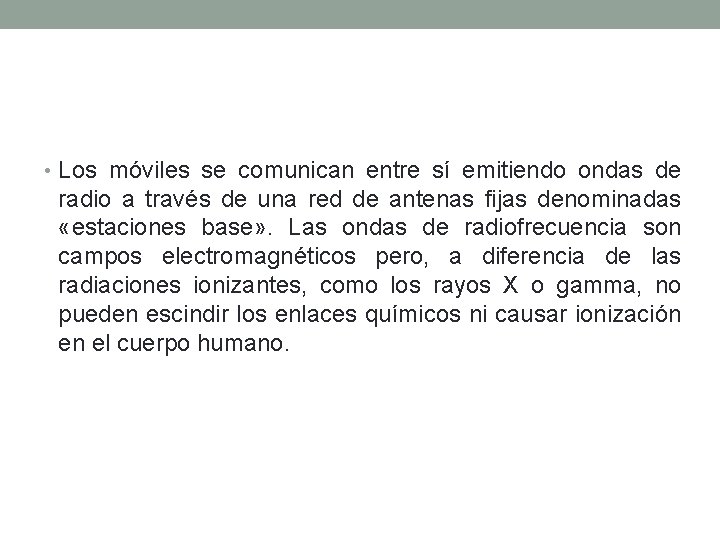  • Los móviles se comunican entre sí emitiendo ondas de radio a través