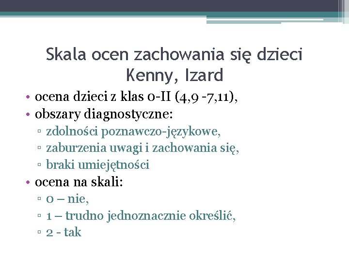 Skala ocen zachowania się dzieci Kenny, Izard • ocena dzieci z klas 0 -II