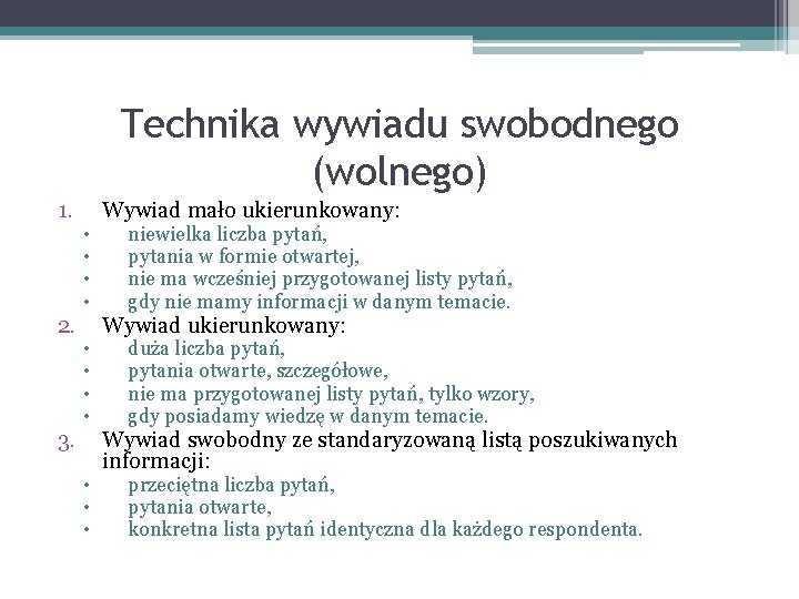 Technika wywiadu swobodnego (wolnego) 1. 2. 3. • • • Wywiad mało ukierunkowany: niewielka