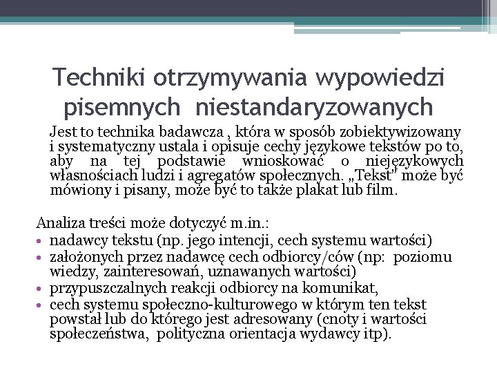 Techniki otrzymywania wypowiedzi pisemnych niestandaryzowanych Jest to technika badawcza , która w sposób zobiektywizowany