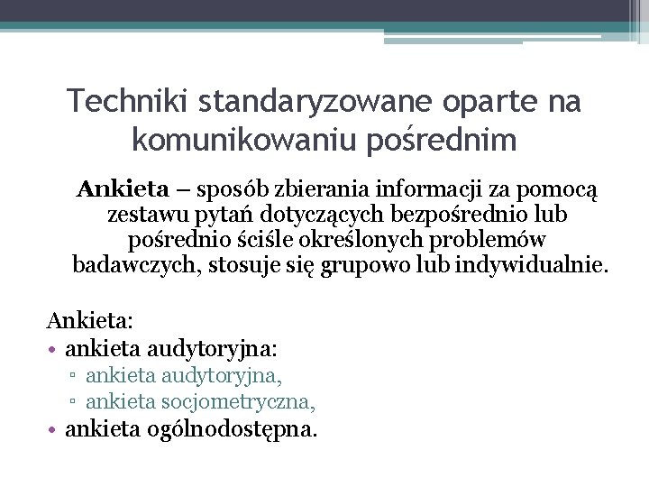 Techniki standaryzowane oparte na komunikowaniu pośrednim Ankieta – sposób zbierania informacji za pomocą zestawu