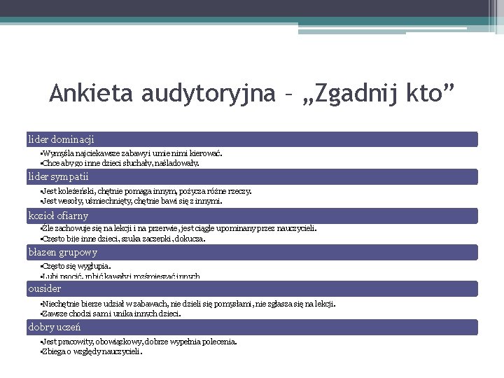 Ankieta audytoryjna – „Zgadnij kto” lider dominacji • Wymyśla najciekawsze zabawy i umie nimi