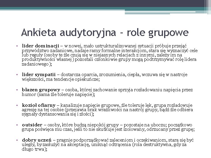 Ankieta audytoryjna - role grupowe • lider dominacji – w nowej, mało ustrukturalizowanej sytuacji