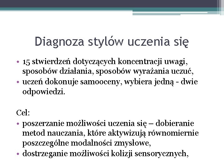 Diagnoza stylów uczenia się • 15 stwierdzeń dotyczących koncentracji uwagi, sposobów działania, sposobów wyrażania
