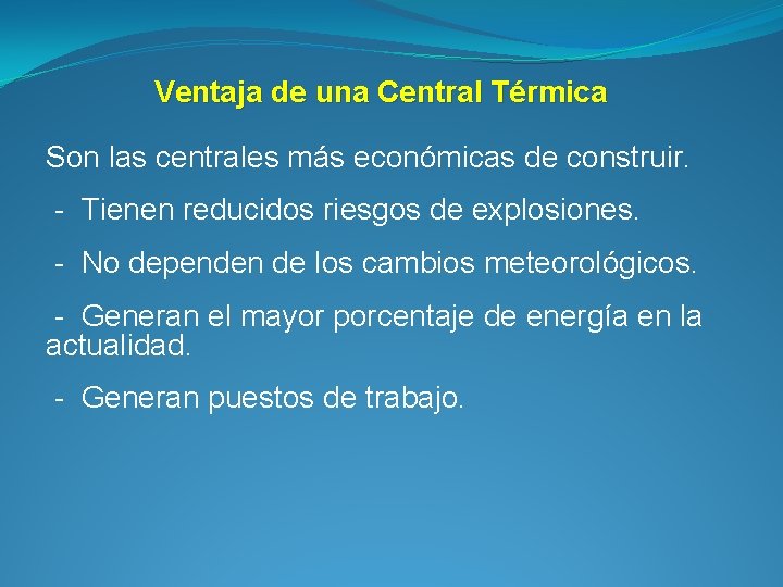 Ventaja de una Central Térmica Son las centrales más económicas de construir. - Tienen