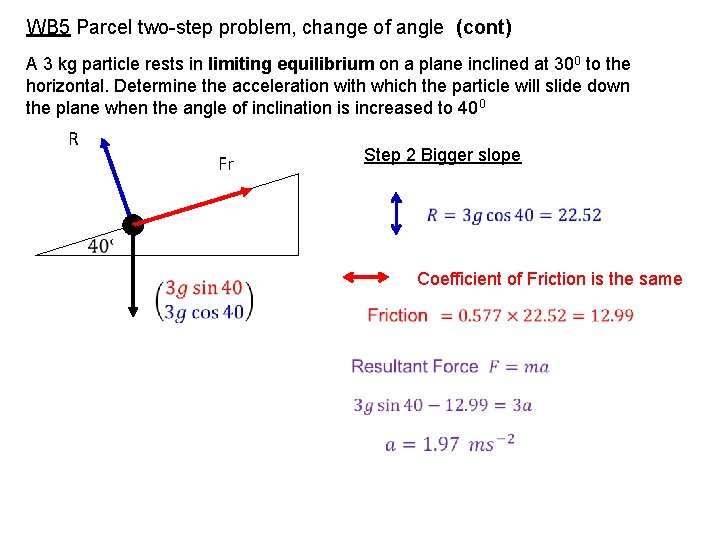 WB 5 Parcel two-step problem, change of angle (cont) A 3 kg particle rests