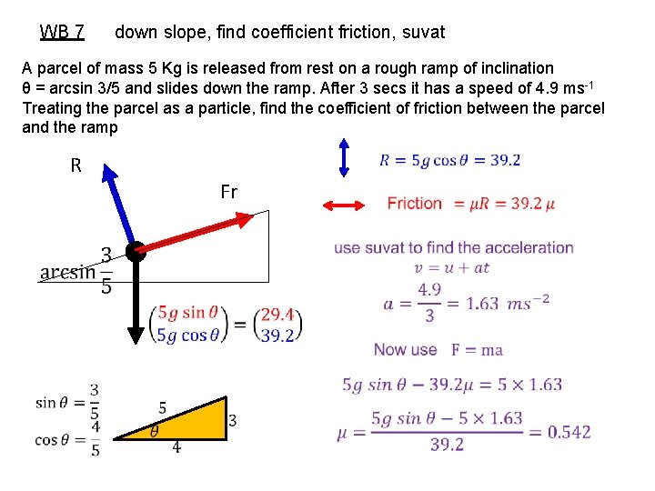 WB 7 down slope, find coefficient friction, suvat A parcel of mass 5 Kg