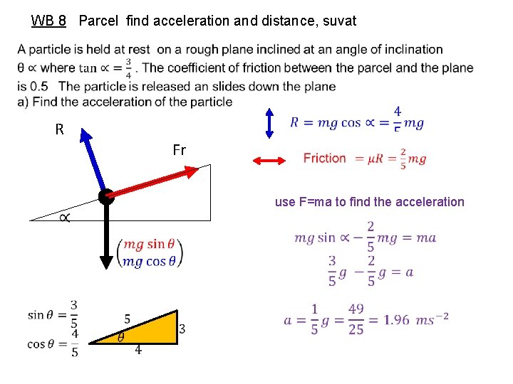 WB 8 Parcel find acceleration and distance, suvat R Fr use F=ma to find