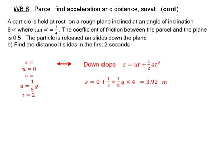 WB 8 Parcel find acceleration and distance, suvat (cont) 