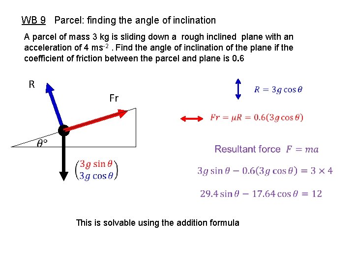 WB 9 Parcel: finding the angle of inclination A parcel of mass 3 kg