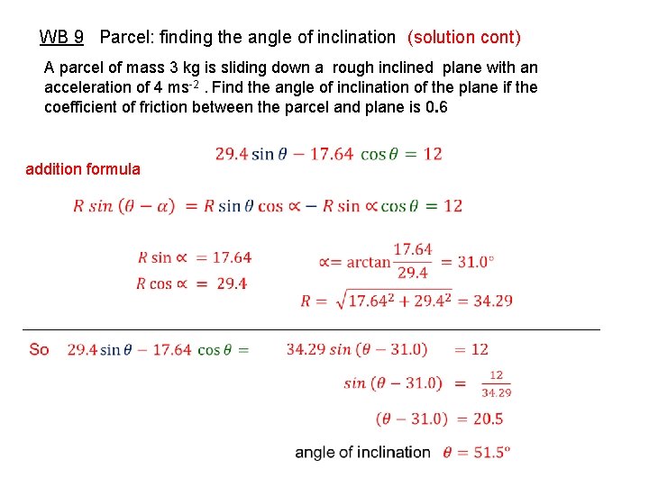 WB 9 Parcel: finding the angle of inclination (solution cont) A parcel of mass