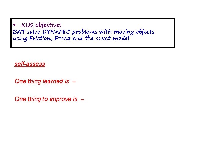  • KUS objectives BAT solve DYNAMIC problems with moving objects using Friction, F=ma