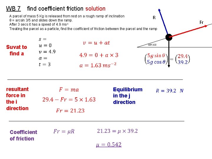 WB 7 find coefficient friction solution A parcel of mass 5 Kg is released