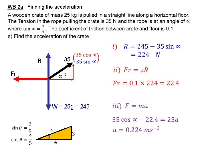 WB 2 a Finding the acceleration 35 R Fr W = 25 g =